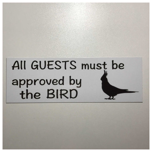 Cockatiel All Guests Must Be Approved By Bird Parrot Sign