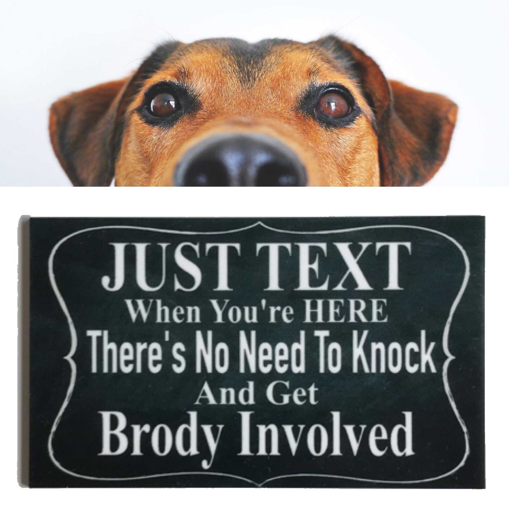 Just Text When You’re Here Dog Custom Personalised Sign