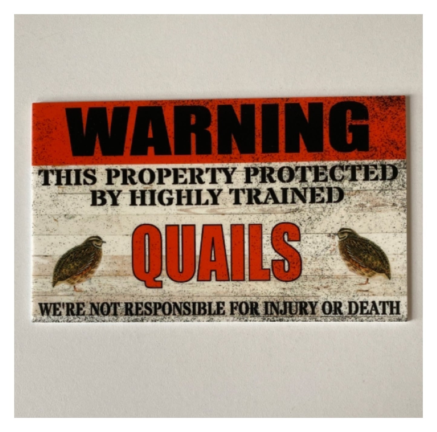 Warning Property Protected By Highly Trained Quails Sign