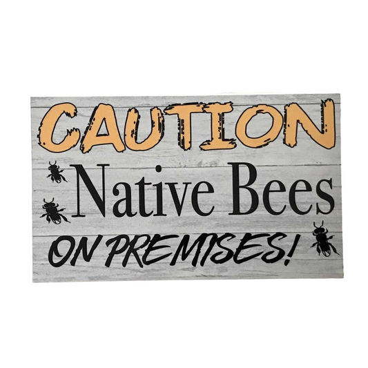Caution Native Bees Bee On Premises Sign - The Renmy Store Homewares & Gifts 