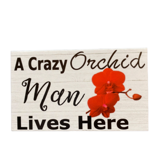 Crazy Orchid Man Lives Here Sign