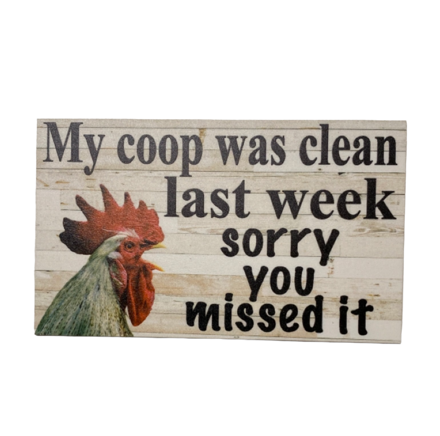 Coop House Was Clean Sorry You Missed It Rooster Sign - The Renmy Store Homewares & Gifts 