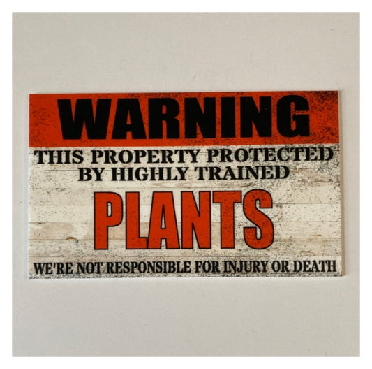 Warning Property Protected By Highly Trained Plants Sign