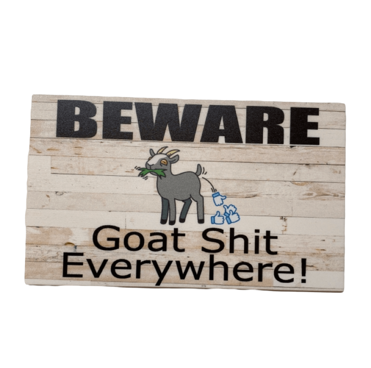 Beware Goat Sh.t Everywhere Funny Sign - The Renmy Store Homewares & Gifts 