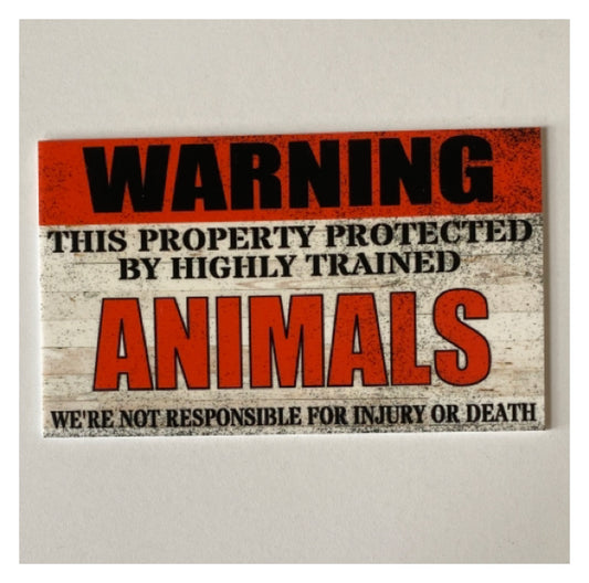 Warning Property Protected By Highly Trained Animals Sign