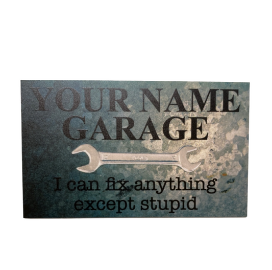 Garage Fix Anything Except Stupid Custom Customized Wording Sign