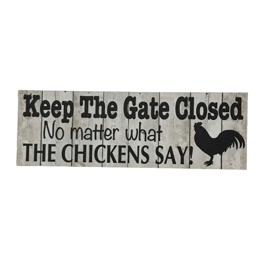 Keep The Gate Closed Chickens Sign