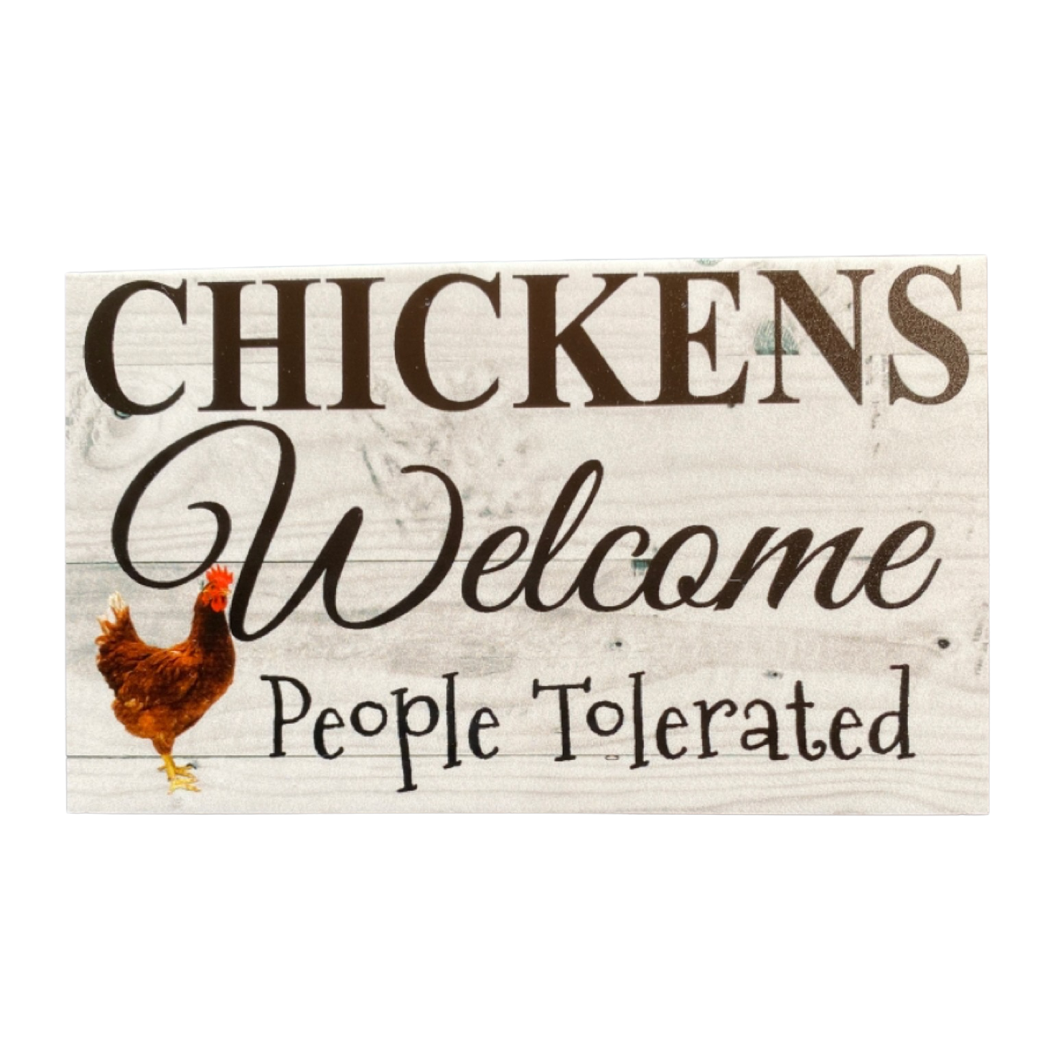 Chickens Welcome People Tolerated Funny Sign - The Renmy Store Homewares & Gifts 