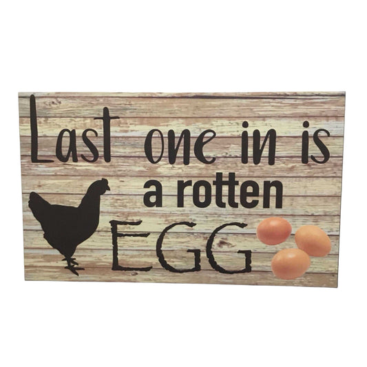Last one in is a rotten egg Chicken Sign
