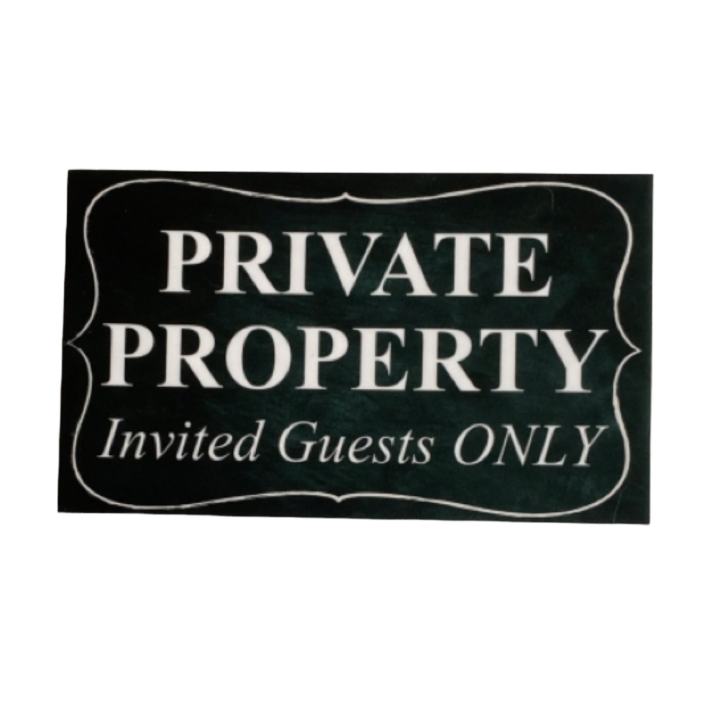 Private Property Invited Guests ONLY Sign