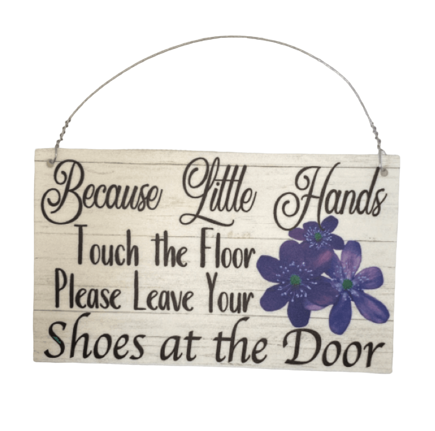 Because Little Hands Touch The Floor Sign - The Renmy Store Homewares & Gifts 
