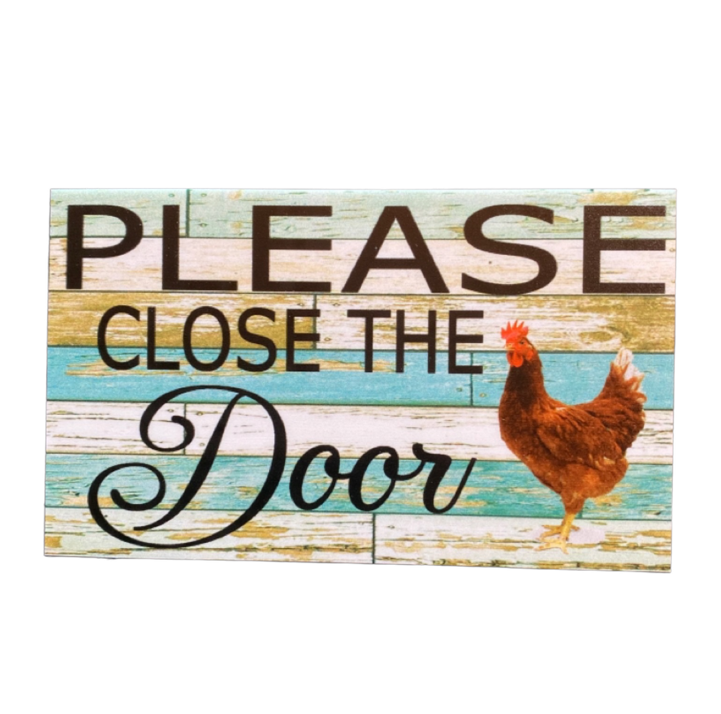 Close The Door with Chicken Sign - The Renmy Store Homewares & Gifts 