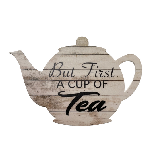 Teapot But First A Cup Of Tea Pot Sign