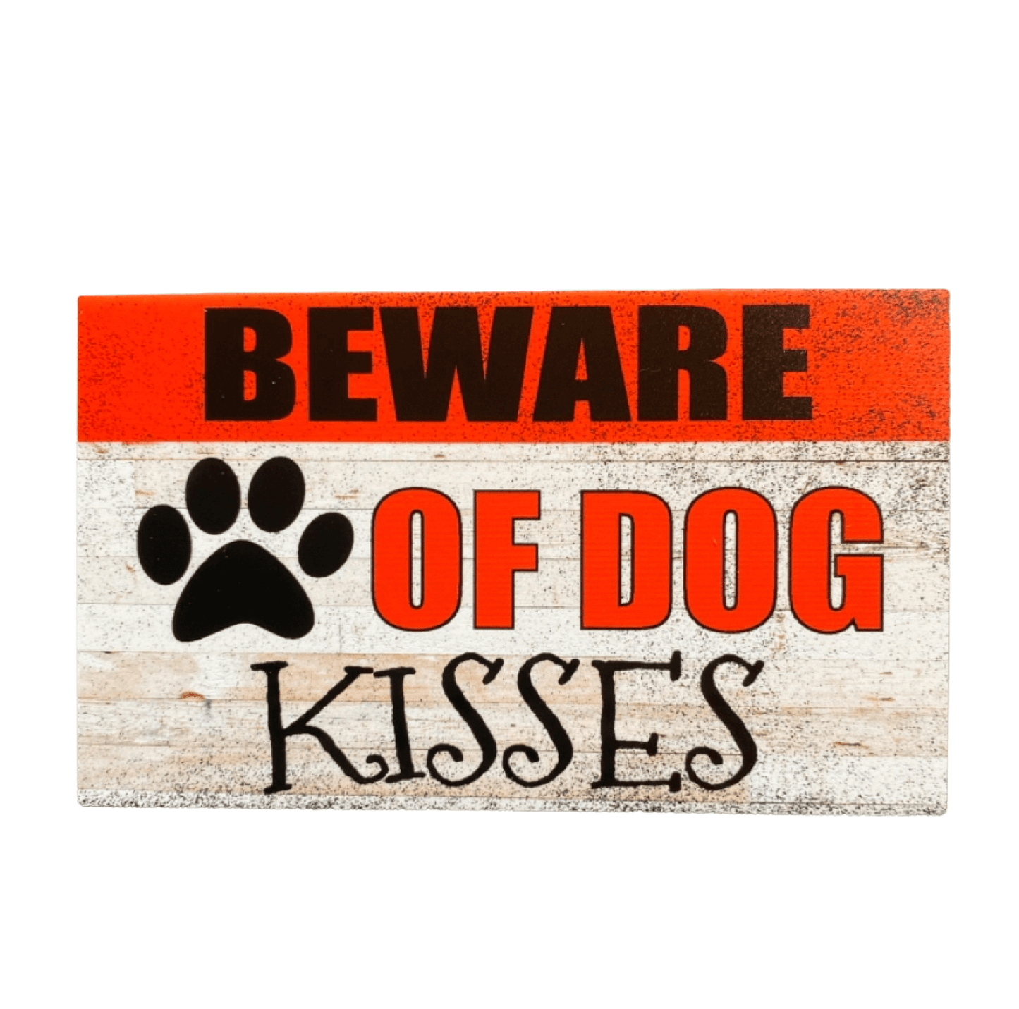 Beware Of Dog Kisses Funny Sign - The Renmy Store Homewares & Gifts 