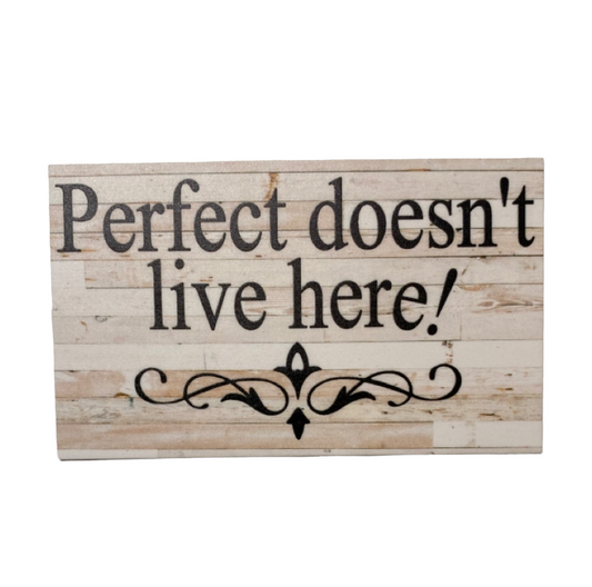 Perfect Doesn't Live Here Funny House Sign - The Renmy Store Homewares & Gifts 