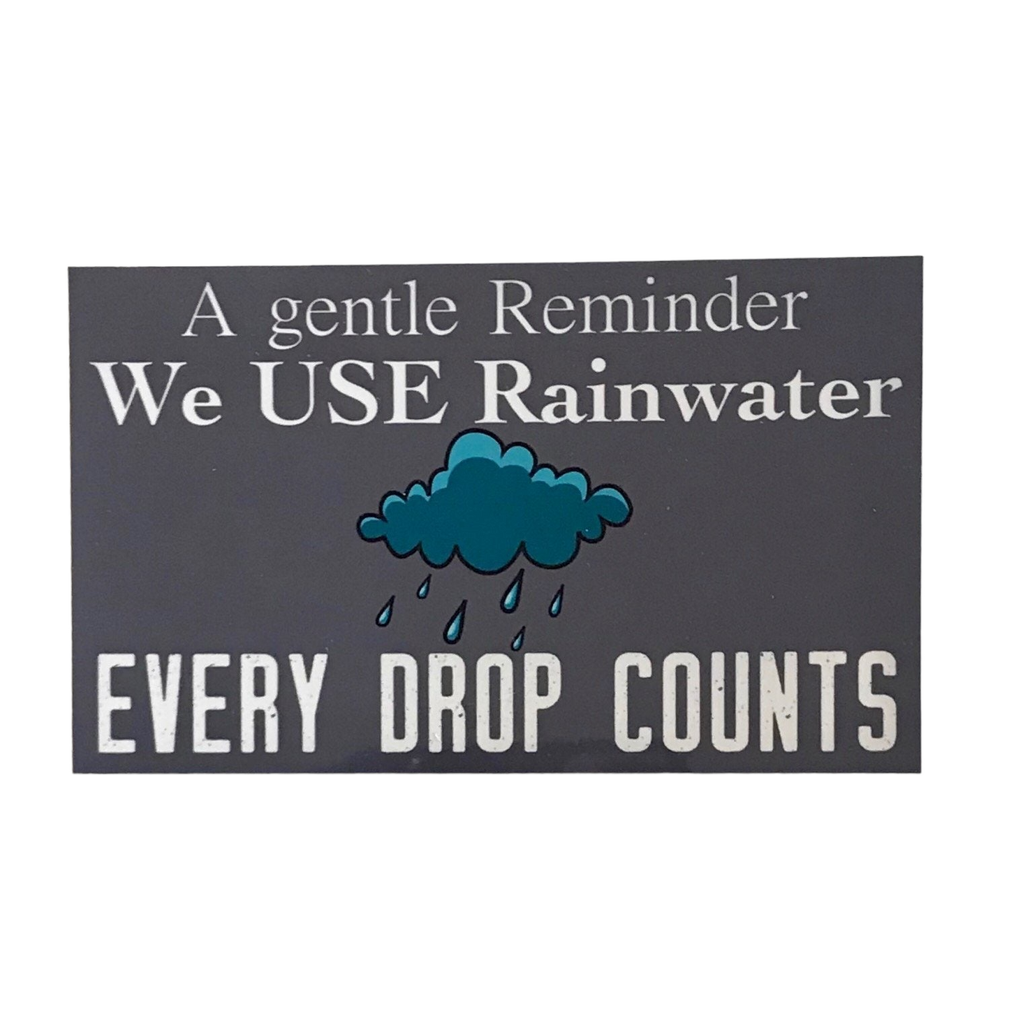 Rainwater In Use Every Drop Counts Eco Water Tank Sign