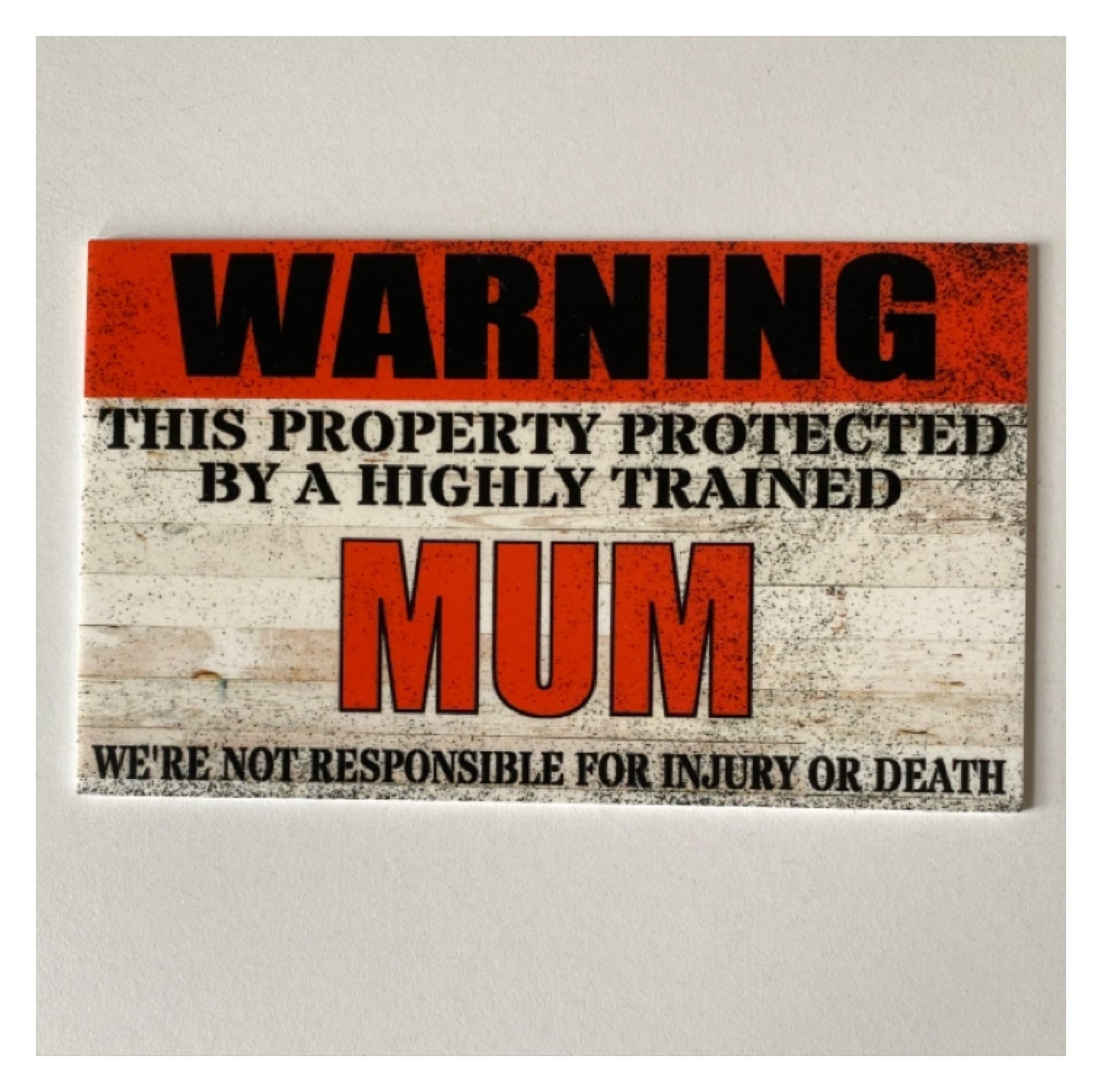 Warning Property Protected By Highly Trained Mum Sign