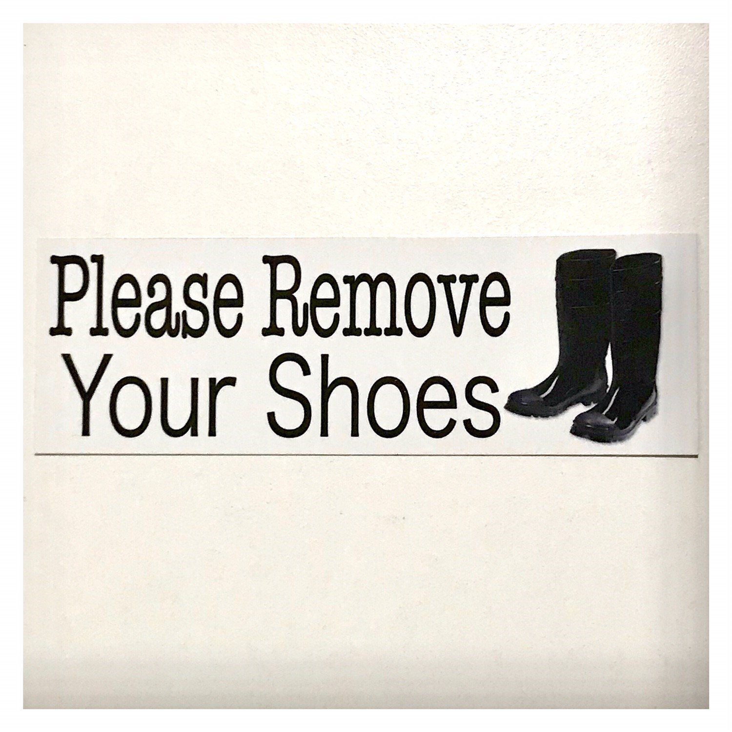 Please Remove Your Shoes Gum Boots Sign